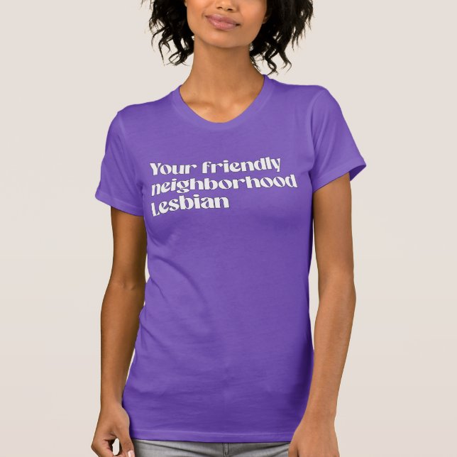 Your friendly neighborhood lesbian T-Shirt (Front)