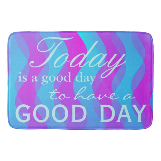 Your funny sayings: today is a good day to ... bath mat (Front)