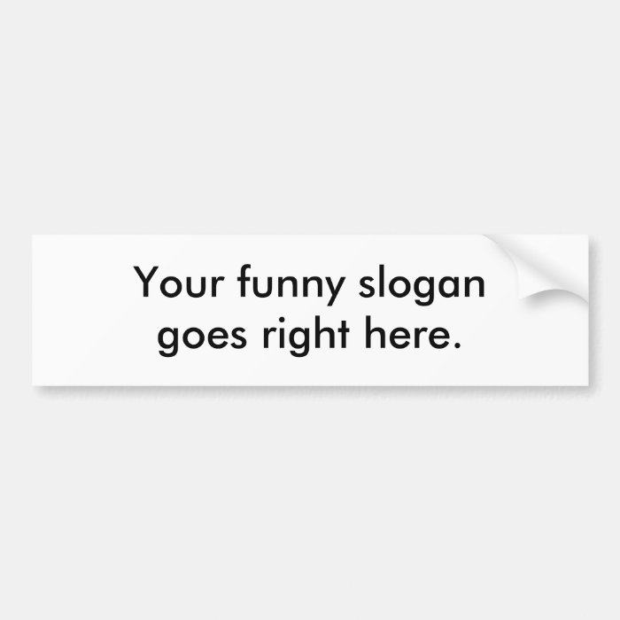 your funny slogan goes right here01 bumper sticker