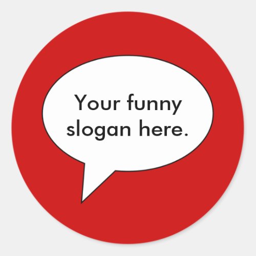 your_funny_slogan_here01 classic round sticker