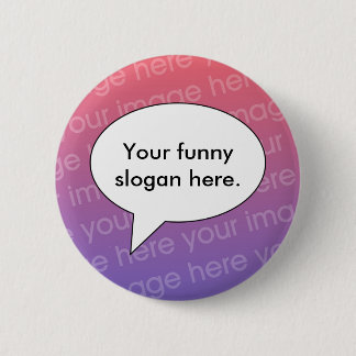 your-funny-slogan-here01 pinback button