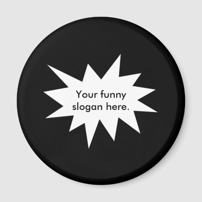 your funny slogan here01 refrigerator magnets