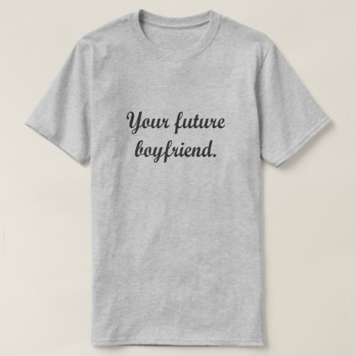 YOUR FUTURE BOYFRIEND T_Shirt