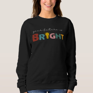 Your Future Is Bright Back To School Teacher Retr Sweatshirt