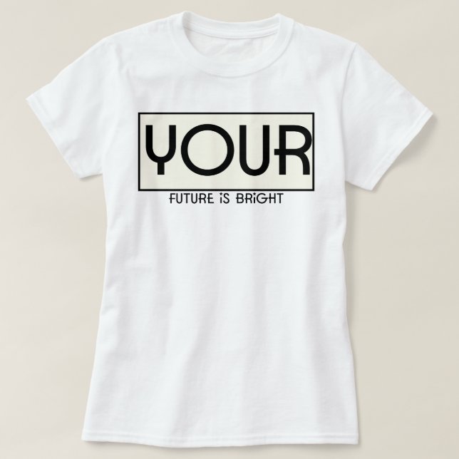 Your Future is Bright | phozos T-Shirt (Design Front)