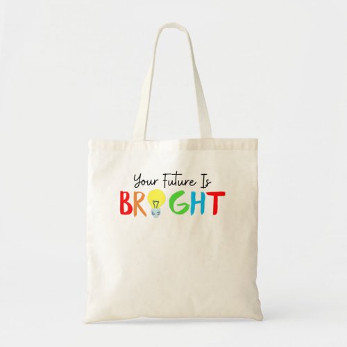 Your Future Is Bright Student And Teacher Back To  Tote Bag
