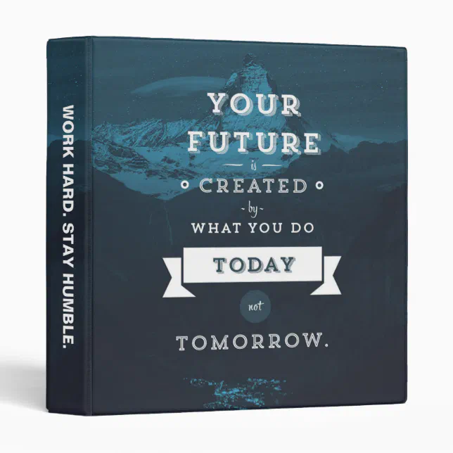 Your Future Is Created By What You Do Today 3 Ring Binder | Zazzle