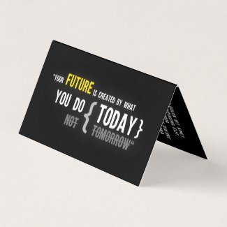 Your future is created by what you do today quote business card