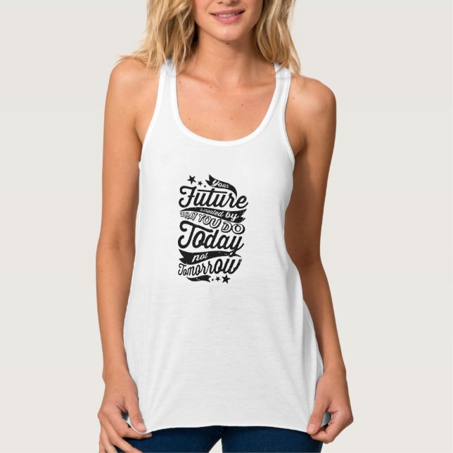 Your Future is Created Today Tank Top (Front)