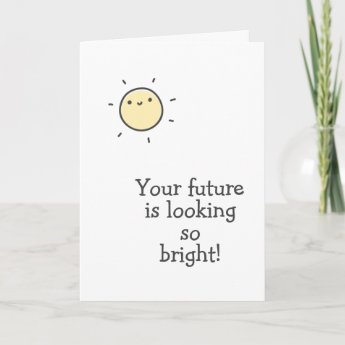 Your future is looking so bright! Graduations Card