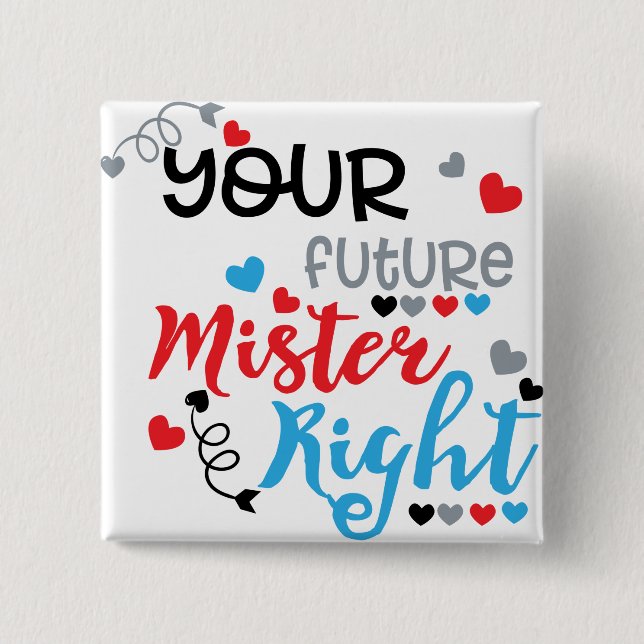 Your Future Mister Right   Button (Front)