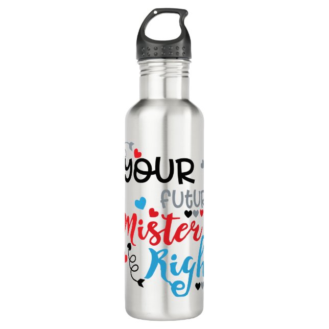 Your Future Mister Right   Stainless Steel Water Bottle (Front)
