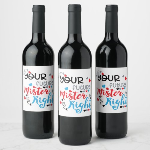 Your Future Mister Right    Wine Label