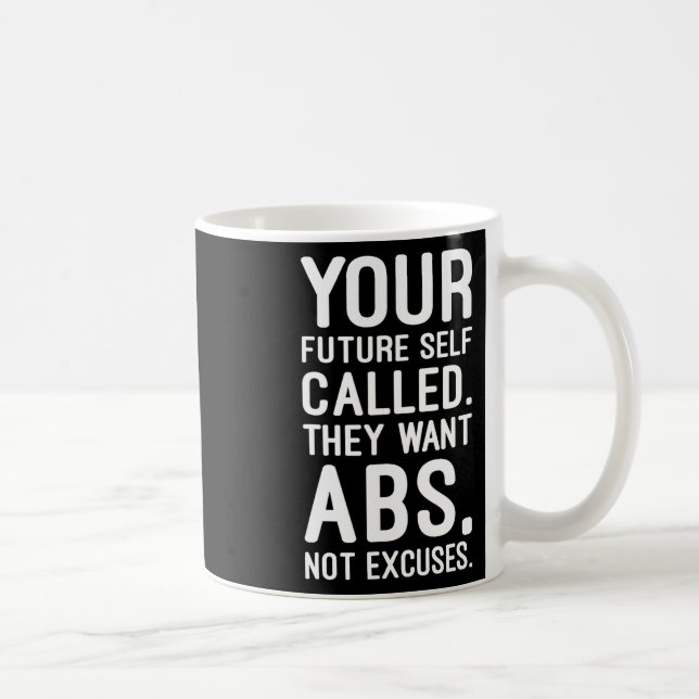 Your Future Self Called. They Want Abs  Coffee Mug (Right)