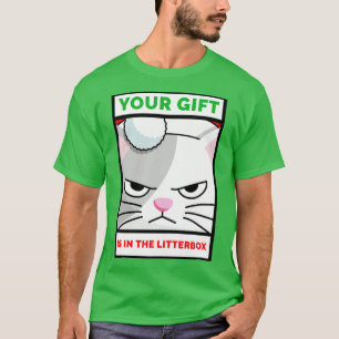 Your Gift Is In The Litter Box Funny Cat Lover Gif T-Shirt