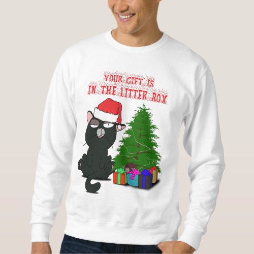YOUR GIFT IS IN THE LITTER BOX Meowy Catmas Gift Sweatshirt