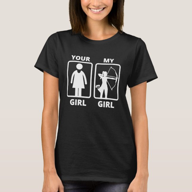 Your girl my girl archery idea T-Shirt (Front)