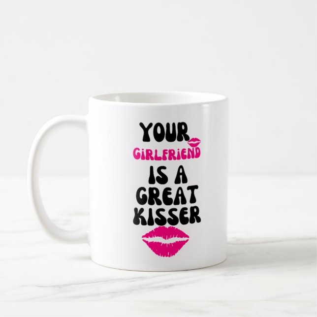 Your Girlfriend Is A Great Kisser Coffee Mug (Left)