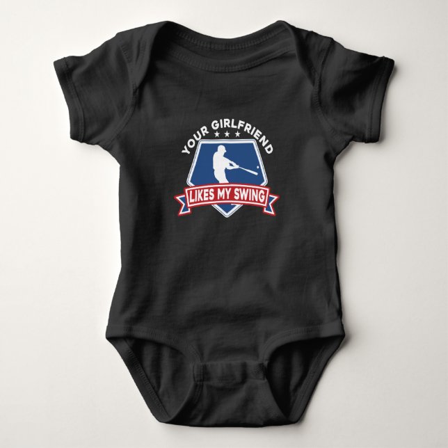 Your Girlfriend likes my swing Baseball Player Baby Bodysuit (Front)
