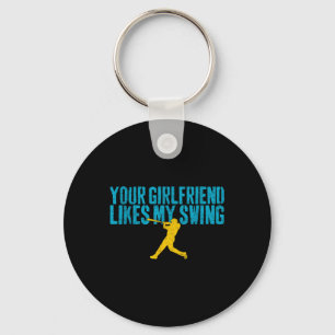 Your Girlfriend Likes My Swing Funny Baseball Keychain