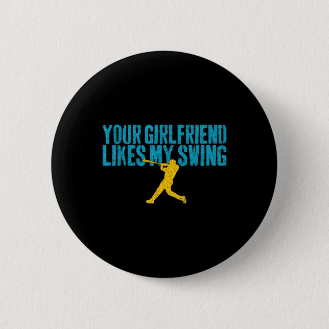 Your Girlfriend Likes My Swing Funny Bysebyll  Button (Front)
