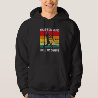 Your Girlfriend Likes My Swing Softball For Men Vi Hoodie