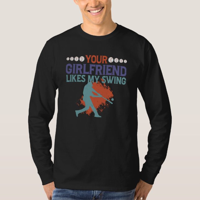 Your Girlfriend Likes My Swing T-Shirt (Front)