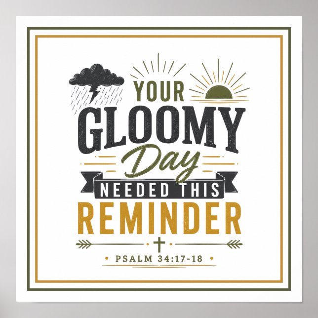 Your Gloomy Day Needed This Reminder Motivational  Poster (Front)