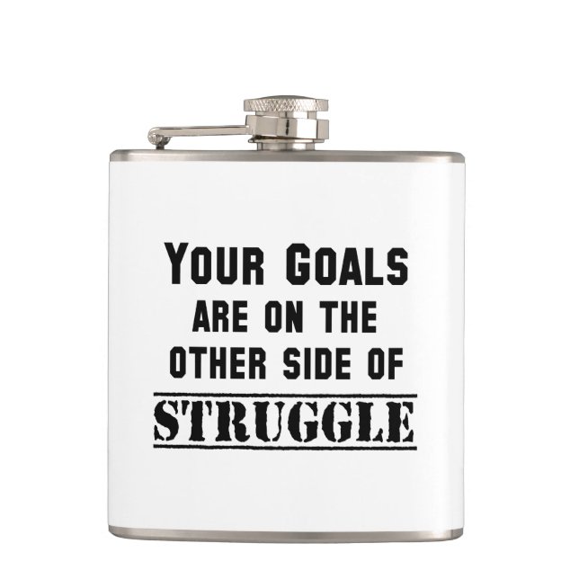 Your Goals Are On The Other Side Of Struggle Flask (Front)