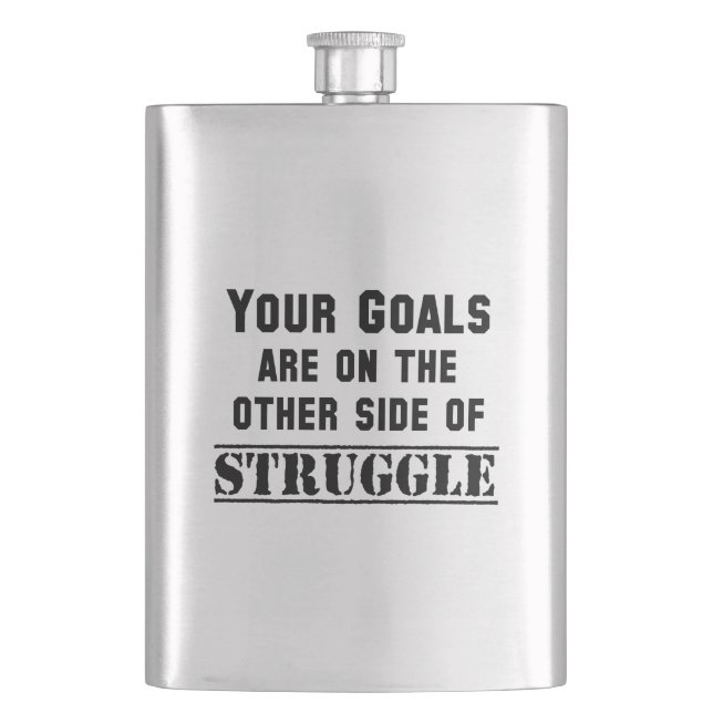 Your Goals Are On The Other Side Of Struggle Flask (Front)