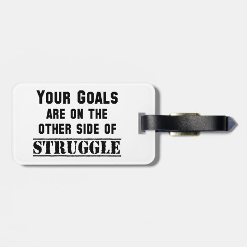 Your Goals Are On The Other Side Of Struggle Luggage Tag