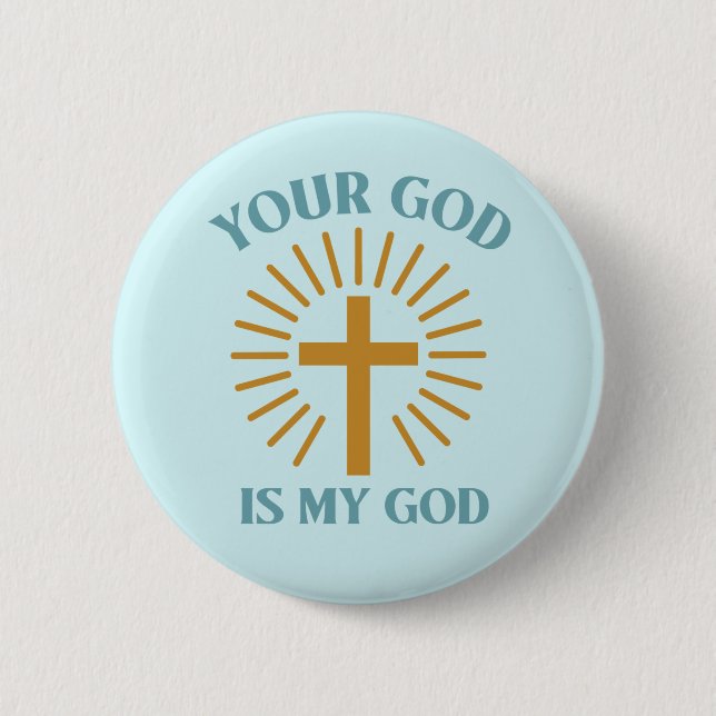 Your God is My God   Button (Front)