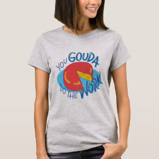 Your good at the work  T-Shirt