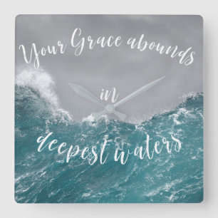 Your Grace Abounds in Deepest Waters Quote Faith Square Wall Clock