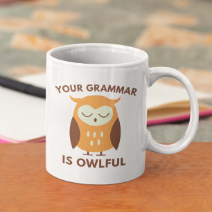 Your Grammar Is Owlful Coffee Mug
