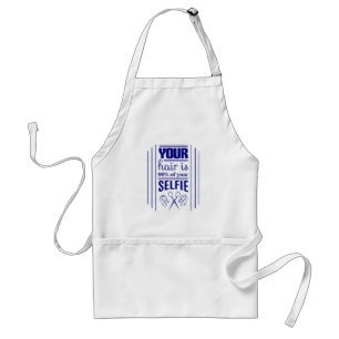 Your Hair Is 90% Of Your Selfie Adult Apron