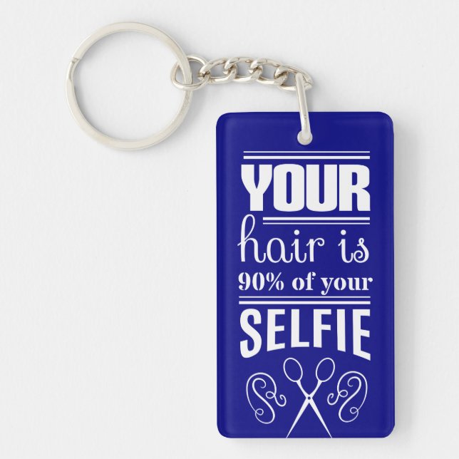 Your Hair Is 90% Of Your Selfie Keychain (Front)