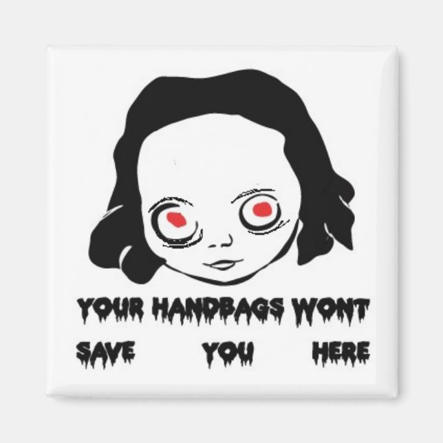 Your Handbags Are No Match! Magnet (Front)