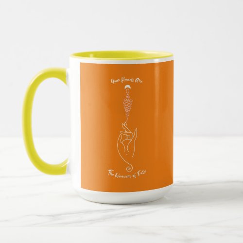 Your Hands Are The Weavers of Fate Mug
