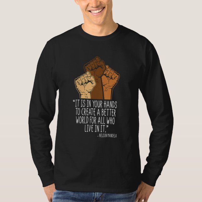 Your Hands Create Better World Black History Month T-Shirt (Front)