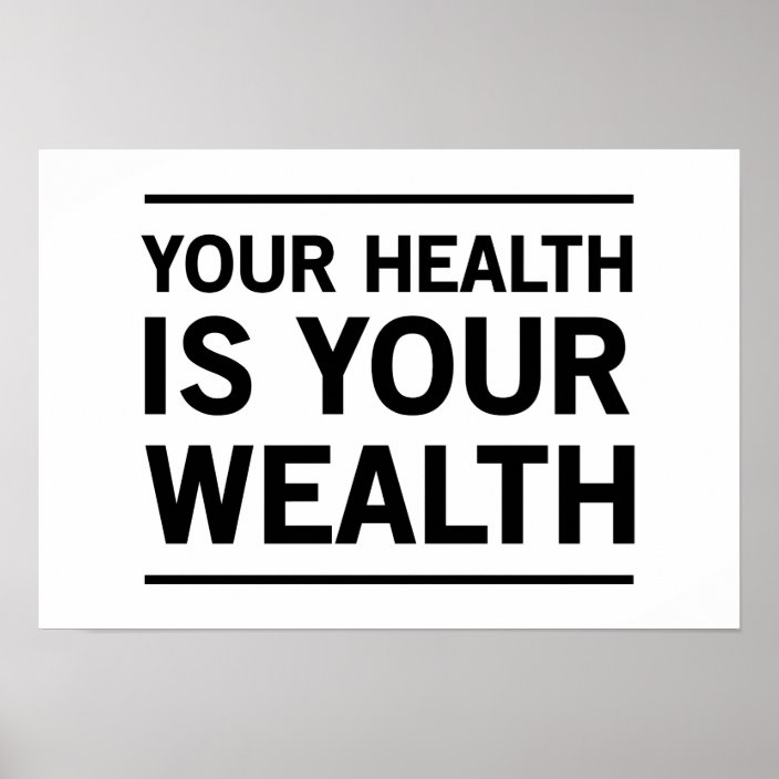 Your Health is Your Wealth Poster | Zazzle.com