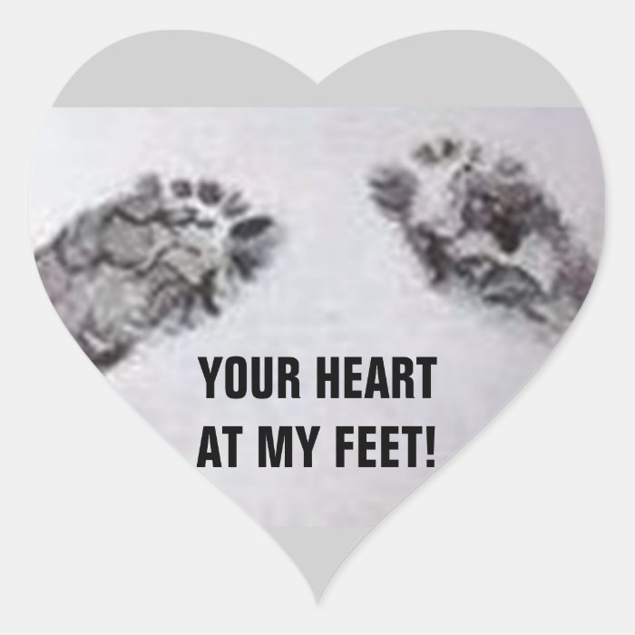 YOUR HEART AT MY FEET HEART STICKERS