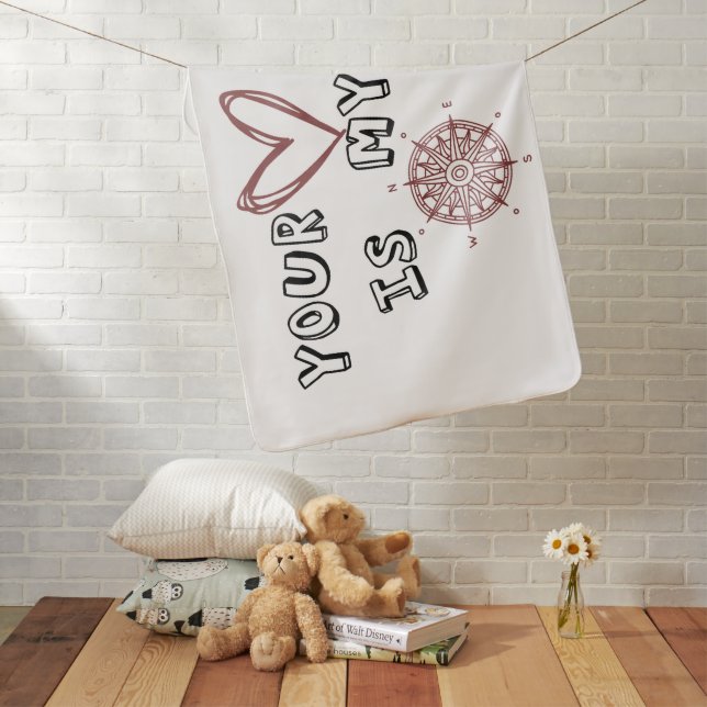 Your Heart is my Compass      Baby Blanket (In Situ)