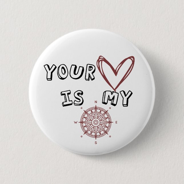 Your Heart is my Compass   Button (Front)