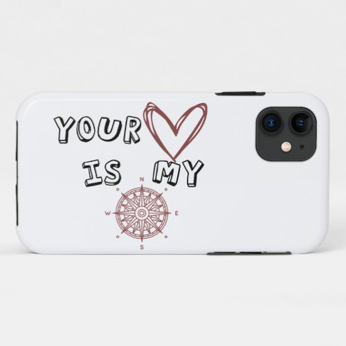 Your Heart is my Compass      iPhone 11 Case