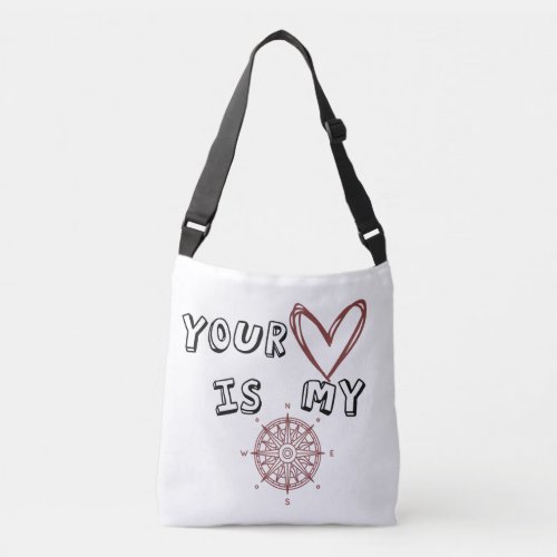 Your Heart is my Compass      Crossbody Bag