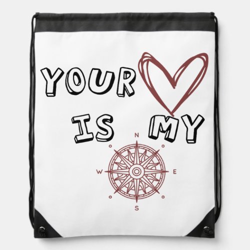 Your Heart is my Compass  Drawstring Bag