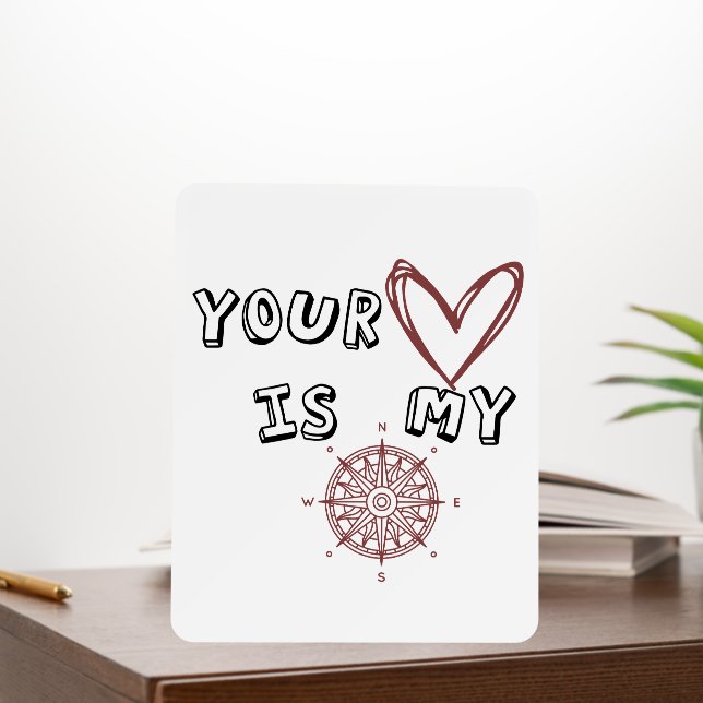 Your Heart is my Compass  Foam Board (In Situ (Office))