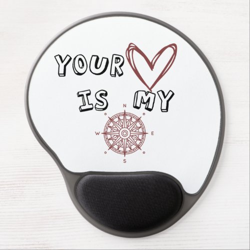 Your Heart is my Compass    Gel Mouse Pad
