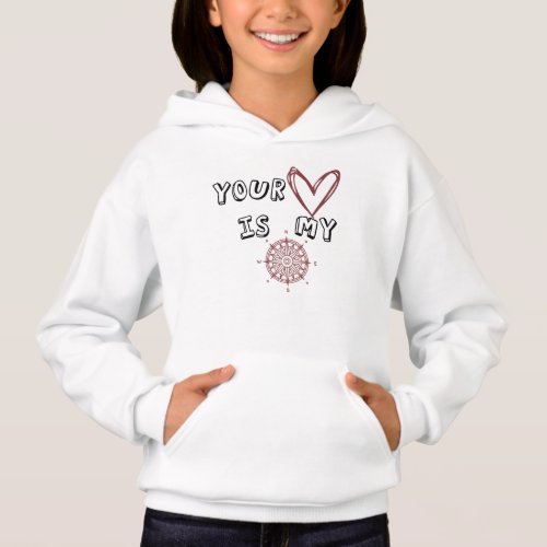 Your Heart is my Compass      Hoodie